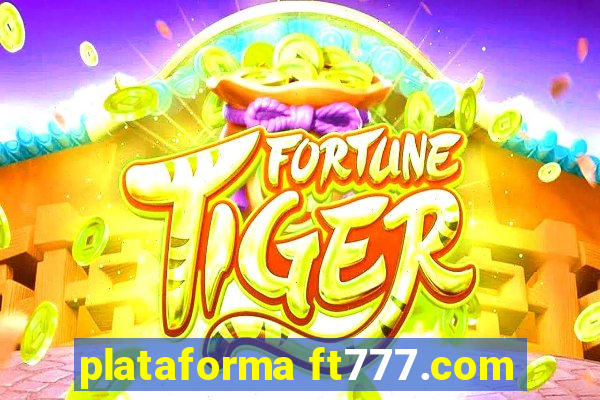 plataforma ft777.com